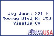 Jay Jones 221 S Mooney Blvd Rm 303 Visalia CA