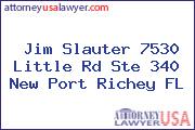 Jim Slauter 7530 Little Rd Ste 340 New Port Richey FL