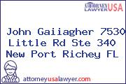 John Gaiiagher 7530 Little Rd Ste 340 New Port Richey FL