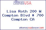 Lisa Roth 200 W Compton Blvd # 700 Compton CA
