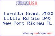 Loretta Grant 7530 Little Rd Ste 340 New Port Richey FL