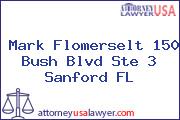 Mark Flomerselt 150 Bush Blvd Ste 3 Sanford FL