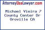 Michael Vieira 7 County Center Dr Oroville CA
