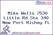 Mike Wells 7530 Little Rd Ste 340 New Port Richey FL