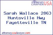 Sarah Wallace 2863 Huntsville Hwy Fayetteville TN