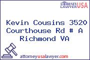 Kevin Cousins 3520 Courthouse Rd # A Richmond VA