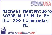 Michael Mastantuono 39395 W 12 Mile Rd Ste 200 Farmington MI