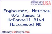 Enghauser, Matthew 675 James S McDonnell Blvd Hazelwood MO