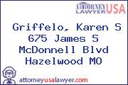 Griffelo, Karen S 675 James S McDonnell Blvd Hazelwood MO