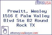 Prewitt, Wesley 1516 E Palm Valley Blvd Ste B2 Round Rock TX
