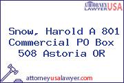 Snow, Harold A 801 Commercial PO Box 508 Astoria OR
