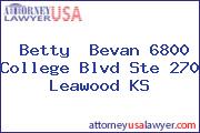 Betty  Bevan 6800 College Blvd Ste 270 Leawood KS