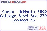 Cande  McManis 6800 College Blvd Ste 270 Leawood KS