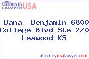 Dana  Benjamin 6800 College Blvd Ste 270 Leawood KS
