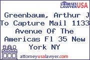 Greenbaum, Arthur J To Capture Mail 1133 Avenue Of The Americas Fl 35 New York NY