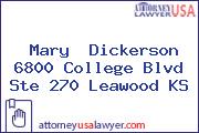 Mary  Dickerson 6800 College Blvd Ste 270 Leawood KS