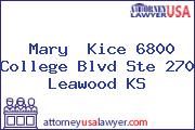 Mary  Kice 6800 College Blvd Ste 270 Leawood KS