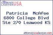 Patricia  McAfee 6800 College Blvd Ste 270 Leawood KS