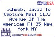 Schwab, David To Capture Mail 1133 Avenue Of The Americas Fl 35 New York NY