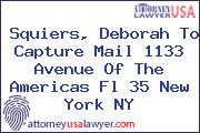 Squiers, Deborah To Capture Mail 1133 Avenue Of The Americas Fl 35 New York NY