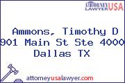 Ammons, Timothy D 901 Main St Ste 4000 Dallas TX
