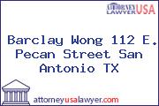 Barclay Wong 112 E. Pecan Street San Antonio TX