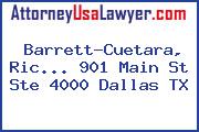 Barrett-Cuetara, Ric... 901 Main St Ste 4000 Dallas TX