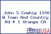 John S Cowhig 1100 W Town And Country Rd # 1 Orange CA