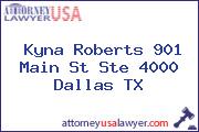 Kyna Roberts 901 Main St Ste 4000 Dallas TX