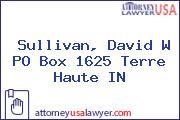 Sullivan, David W PO Box 1625 Terre Haute IN