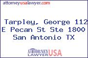 Tarpley, George 112 E Pecan St Ste 1800 San Antonio TX
