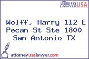 Wolff, Harry 112 E Pecan St Ste 1800 San Antonio TX