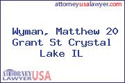 Wyman, Matthew 20 Grant St Crystal Lake IL