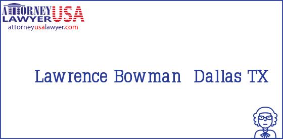 Telephone, Address and other contact data of Lawrence Bowman, Dallas, TX, USA