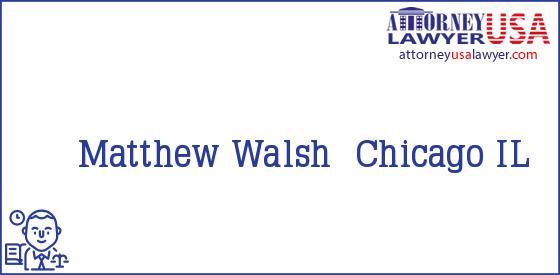 Telephone, Address and other contact data of Matthew Walsh, Chicago, IL, USA