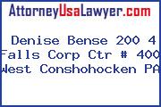 Denise Bense 200 4 Falls Corp Ctr # 400 West Conshohocken PA