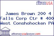 James Brown 200 4 Falls Corp Ctr # 400 West Conshohocken PA