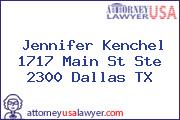 Jennifer Kenchel 1717 Main St Ste 2300 Dallas TX