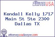 Kendall Kelly 1717 Main St Ste 2300 Dallas TX