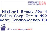 Michael Brown 200 4 Falls Corp Ctr # 400 West Conshohocken PA