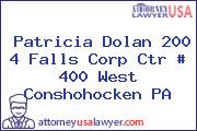 Patricia Dolan 200 4 Falls Corp Ctr # 400 West Conshohocken PA