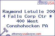 Raymond Letulle 200 4 Falls Corp Ctr # 400 West Conshohocken PA