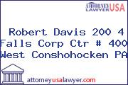 Robert Davis 200 4 Falls Corp Ctr # 400 West Conshohocken PA