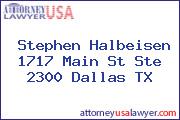 Stephen Halbeisen 1717 Main St Ste 2300 Dallas TX