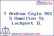 T Andrew Coyle 901 S Hamilton St Lockport IL