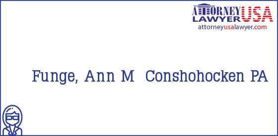 Telephone, Address and other contact data of Funge, Ann M, Conshohocken, PA, USA