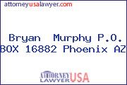Bryan  Murphy P.O. BOX 16882 Phoenix AZ