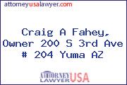 Craig A Fahey, Owner 200 S 3rd Ave # 204 Yuma AZ
