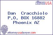 Dan  Cracchiolo P.O. BOX 16882 Phoenix AZ