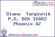 Diane  Targovnik P.O. BOX 16882 Phoenix AZ